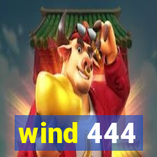 wind 444